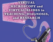 Virtual Microscopy and Virtual Slides in Teaching, Diagnosis, and Research